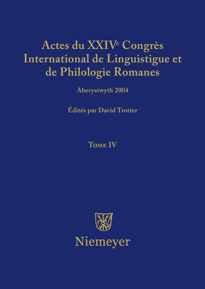 Actes du XXIV Congrès International de Linguistique et de Philologie Romanes. Tome IV
