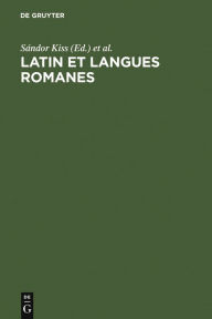 Title: Latin et langues romanes: Études de linguistique offertes à József Herman à l'occasion de son 80ème anniversaire, Author: Sándor Kiss