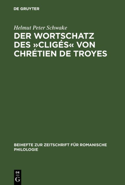 Der Wortschatz des Clig s von Chr tien de Troyes