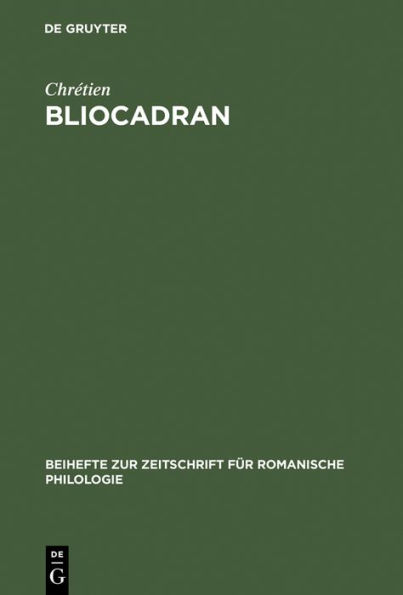 Bliocadran: A Prologue to the Perceval of Chrétien de Troyes ; Edition and Critical Study