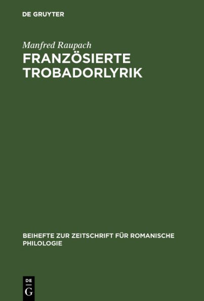 Französierte Trobadorlyrik: Zur Überlieferung provenzalischer Lieder in französischen Handschriften