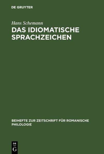 Das idiomatische Sprachzeichen: Untersuchung der Idiomatizit tsfaktoren anhand der Analyse portugiesischer Idioms und ihrer deutschen Entsprechungen