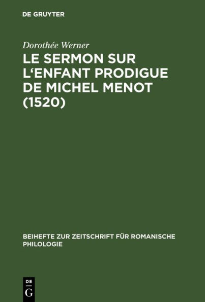 Le sermon sur l'Enfant prodigue de Michel Menot (1520): Introduction, édition critique, étude lexicologique