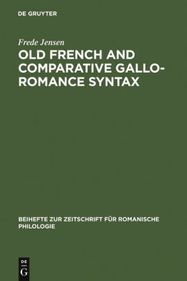 Old French and Comparative Gallo-Romance Syntax by Frede Jensen ...