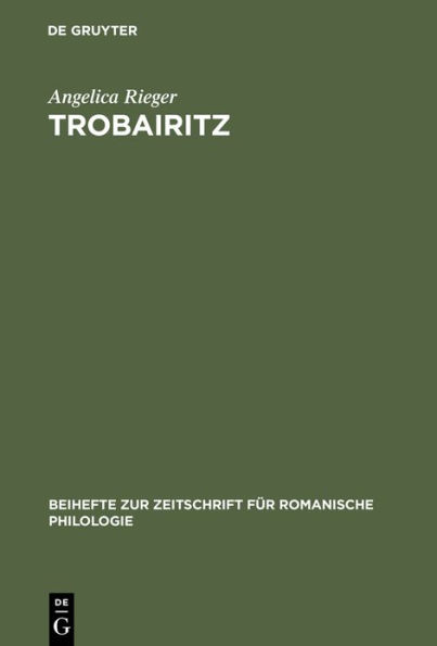 Trobairitz: Der Beitrag der Frau in der altokzitanischen höfischen Lyrik. Edition des Gesamtkorpus