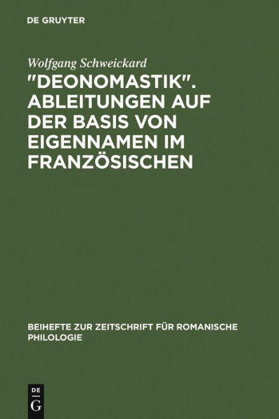 "Deonomastik". Ableitungen auf der Basis von Eigennamen im Französischen: Unter vergleichender Berücksichtigung des Italienischen, Rumänischen und Spanischen