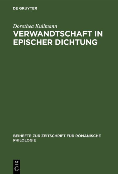 Verwandtschaft in epischer Dichtung: Untersuchungen zu den französischen 'chansons de geste' und Romanen des 12.Jahrhunderts