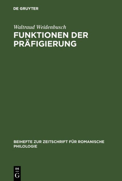 Funktionen der Präfigierung: Präpositionale Elemente in der Wortbildung des Französischen