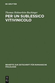 Title: Per un sublessico vitivinicolo: La storia materiale e linguistica di alcuni nomi di viti e vini italiani, Author: Thomas Hohnerlein-Buchinger