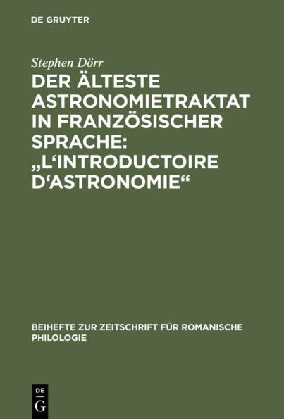 Der älteste Astronomietraktat in französischer Sprache: "L'Introductoire d'astronomie": Edition und lexikalische Analyse