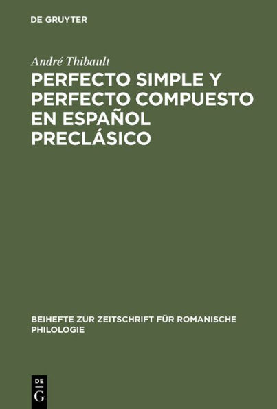 Perfecto simple y perfecto compuesto en español preclásico: Estudio de los perfectos de indicativo en »La Celestina«, el »Teatro« de Encina y el »Diálogo de la lengua«