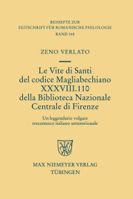 Title: Le Vite di Santi del codice Magliabechiano XXXVIII. 110 della Biblioteca Nazionale Centrale di Firenze: Un leggendario volgare trecentesco italiano settentrionale, Author: Zeno Lorenzo Verlato