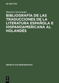 Title: Bibliografía de las traducciones de la literatura española e hispanoamericana al holandés: 1946-1990, Author: Maarten Steenmeijer