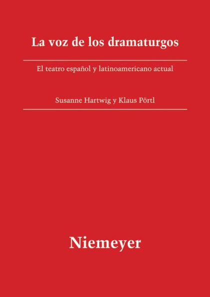 La voz de los dramaturgos: El teatro espa ol y latinoamericano actual