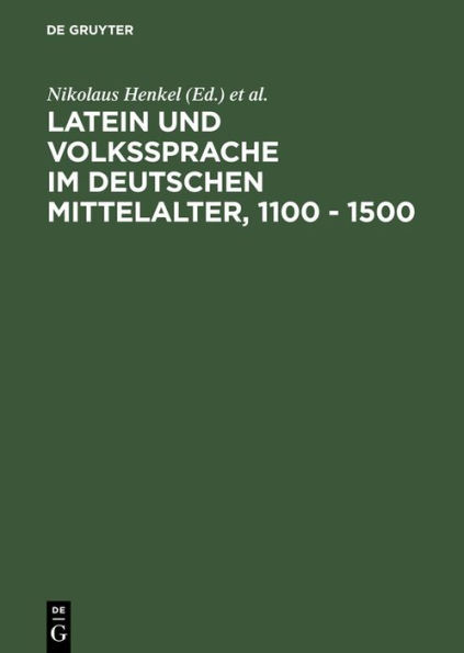 Latein und Volkssprache im deutschen Mittelalter, 1100 - 1500: Regensburger Colloquium 1988
