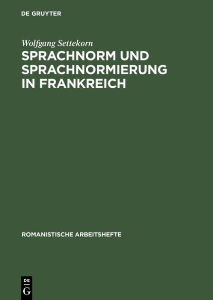 Sprachnorm und Sprachnormierung in Frankreich: Einführung in die begrifflichen, historischen und materiellen Grundlagen