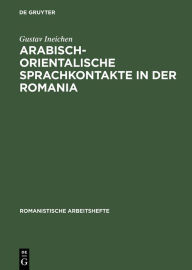 Title: Arabisch-orientalische Sprachkontakte in der Romania: Ein Beitrag zur Kulturgeschichte des Mittelalters, Author: Gustav Ineichen