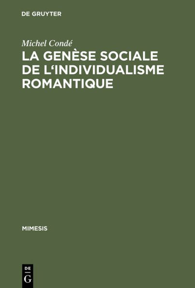La genèse sociale de l'individualisme romantique: Esquisse historique de l'évolution du roman en France du dix-huitième au dix-neuvième siècle