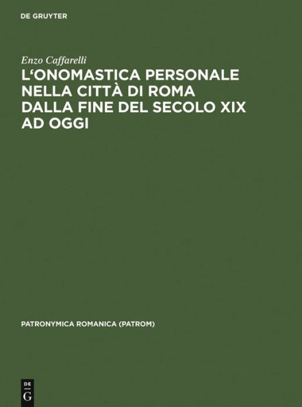 L'onomastica personale nella città di Roma dalla fine del secolo XIX ad oggi: Per una nuova prospettiva di cronografia e sociografia antroponimica