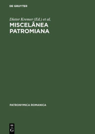 Title: Miscelânea Patromiana: Actas do V Colóquio (Lisboa) seguidas das Comunicaçoes do VII Colóquio (Neuchâtel) e de duas Comunicaçoes do VIII Colóquio (Bucuresti), Author: Dieter Kremer