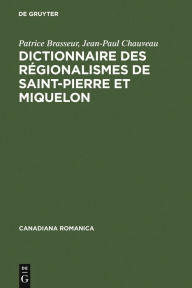 Title: Dictionnaire des régionalismes de Saint-Pierre et Miquelon, Author: Patrice Brasseur
