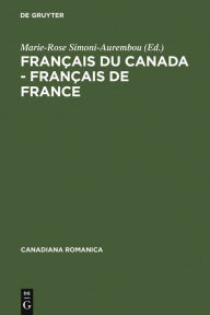 Title: Français du Canada - Français de France: Actes du cinquième Colloque international de Bellême du 5 au 7 juin 1997, Author: Marie-Rose Simoni-Aurembou