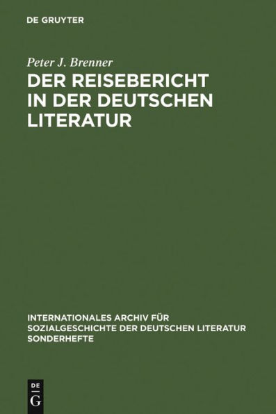 Der Reisebericht in der deutschen Literatur: Ein Forschungsüberblick als Vorstudie zu einer Gattungsgeschichte