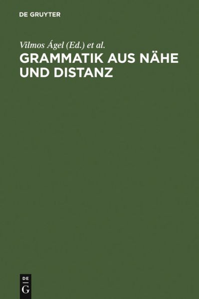 Grammatik aus Nähe und Distanz: Theorie und Praxis am Beispiel von Nähetexten 1650-2000