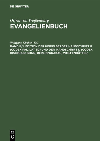 Edition der Heidelberger Handschrift P (Codex Pal. Lat. 52) und der Handschrift D (Codex Discissus: Bonn, Berlin/Krakau, Wolfenbüttel): Teil 1: Texte (P/D)