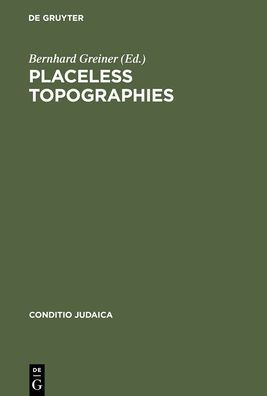 Placeless Topographies: Jewish Perspectives on the Literature of Exile