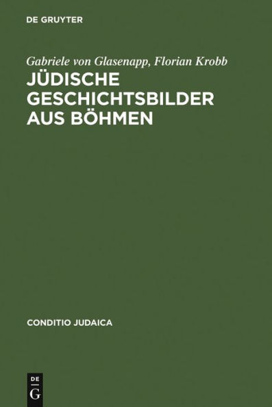 Jüdische Geschichtsbilder aus Böhmen: Kommentierte Edition der historischen Erzählungen von Salomon Kohn