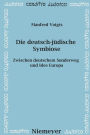 Die deutsch-jüdische Symbiose: Zwischen deutschem Sonderweg und Idee Europa