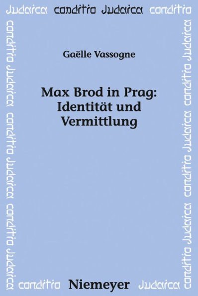 Max Brod in Prag: Identität und Vermittlung