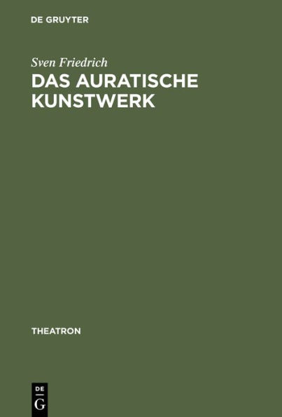 Das auratische Kunstwerk: Zur sthetik von Richard Wagners Musiktheaterutopie