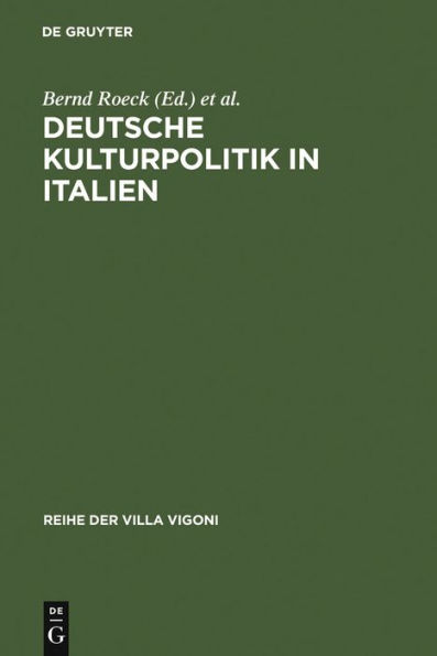 Deutsche Kulturpolitik in Italien: Entwicklungen, Instrumente, Perspektiven. Ergebnisse des Projektes »ItaliaGermania«