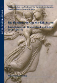 Title: Die Herausforderung der Diktaturen: Katholizismus in Deutschland und Italien 1918-1943/45, Author: Wolfram Pyta