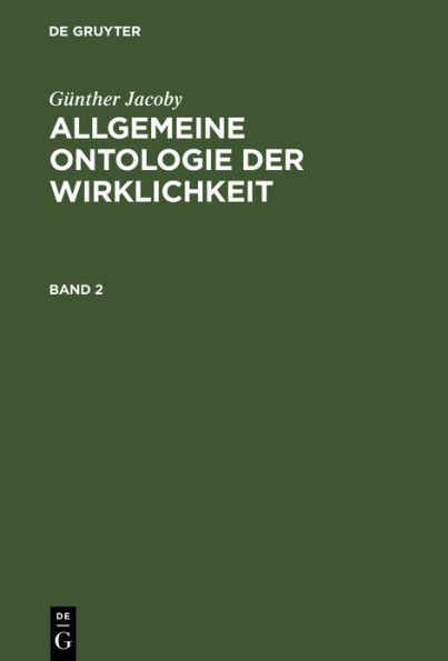 Günther Jacoby: Allgemeine Ontologie der Wirklichkeit. Band 2