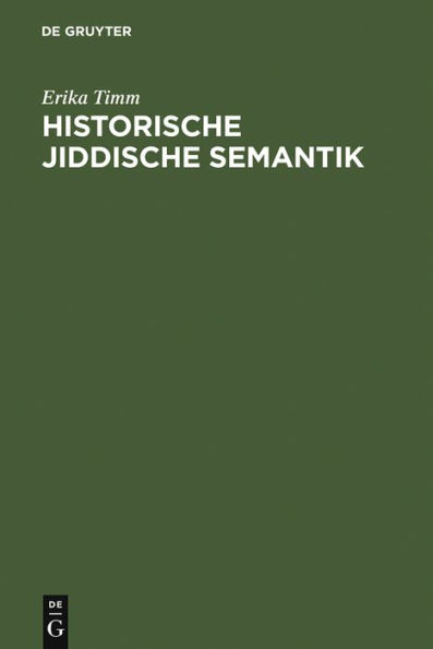 Historische jiddische Semantik: Die Bibelübersetzungssprache als Faktor der Auseinanderentwicklung des jiddischen und des deutschen Wortschatzes