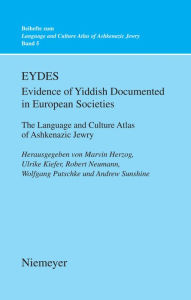 Title: EYDES (Evidence of Yiddish Documented in European Societies): The Language and Culture Atlas of Ashkenazic Jewry, Author: Marvin Herzog