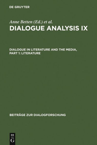 Dialogue Analysis IX: Dialogue in Literature and the Media, Part 1: Literature: Selected Papers from the 9th IADA Conference, Salzburg 2003