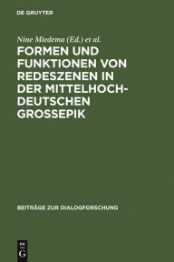 Title: Formen und Funktionen von Redeszenen in der mittelhochdeutschen Großepik, Author: Nine Miedema