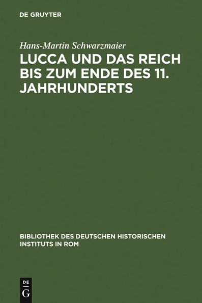 Lucca Und Das Reich Bis Zum Ende Des 11. Jahrhunderts: Studien Zur Sozialstruktur Einer Herzogstadt in Der Toskana