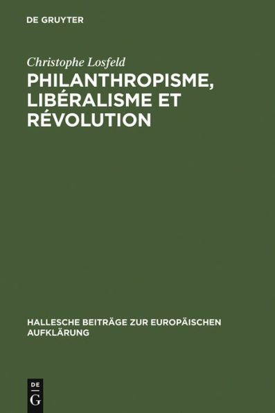 Philanthropisme, Libéralisme et Révolution: Le 'Braunschweigisches Journal' et le 'Schleswigsches Journal' (1788-1793)