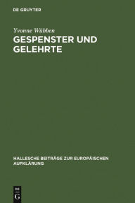 Title: Gespenster und Gelehrte: Die sthetische Lehrprosa Georg Friedrich Meiers (1718-1777), Author: Yvonne W bben
