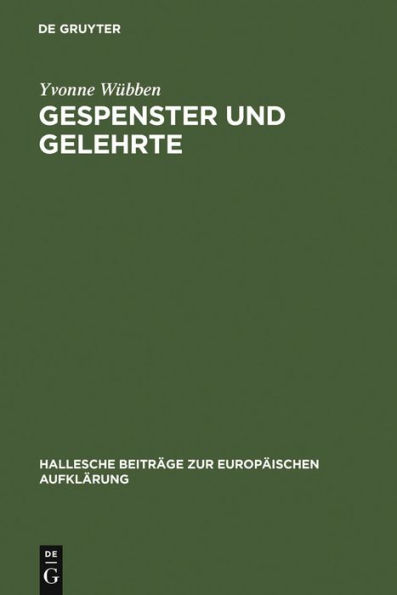 Gespenster und Gelehrte: Die sthetische Lehrprosa Georg Friedrich Meiers (1718-1777)