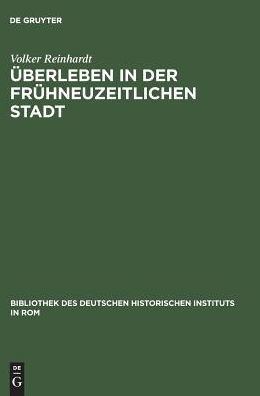 berleben in der fr hneuzeitlichen Stadt: Annona und Getreideversorgung in Rom 1563-1797