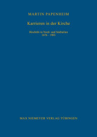 Title: Karrieren in der Kirche: Bischöfe in Nord- und Süditalien 1676-1903, Author: Martin Papenheim