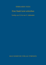 Title: Eine Stadt lernt schreiben: Venedig vom 10. bis zum 12. Jahrhundert, Author: Irmgard Fees