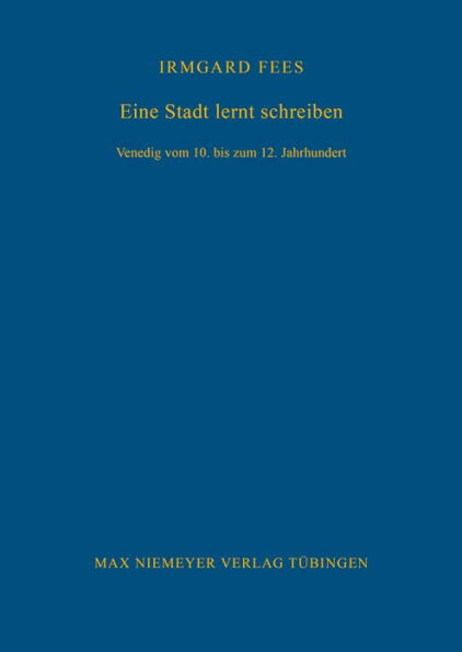 Eine Stadt lernt schreiben: Venedig vom 10. bis zum 12. Jahrhundert