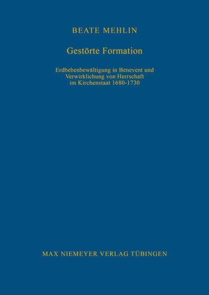 Gestörte Formation: Erdbebenbewältigung in Benevent und Verwirklichung von Herrschaft im Kirchenstaat 1680-1730